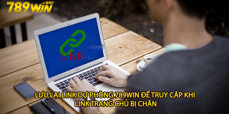 Lưu lại link dự phòng 789win để truy cập khi link trang chủ bị chặn